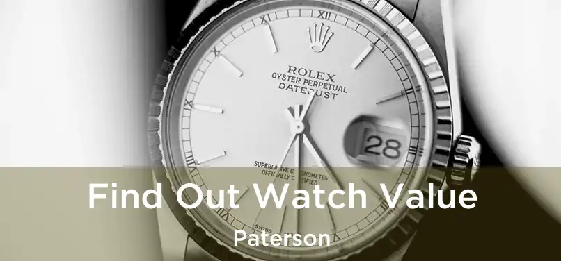 Find Out Watch Value Paterson