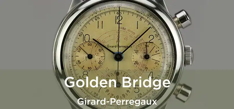 Golden Bridge Girard-Perregaux