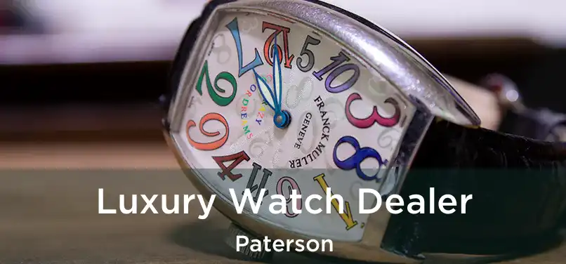 Luxury Watch Dealer Paterson